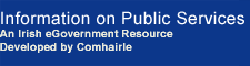 Information on public services - an Irish eGovernment resource. Developed by Comhairle.
